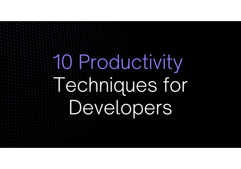 10 Productivity Techniques for Developers
