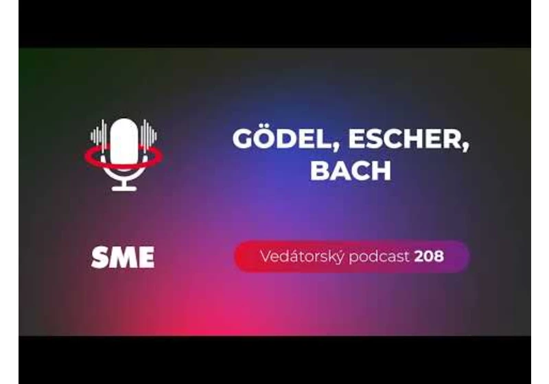 Vedátorský podcast 208 – Gödel, Escher, Bach