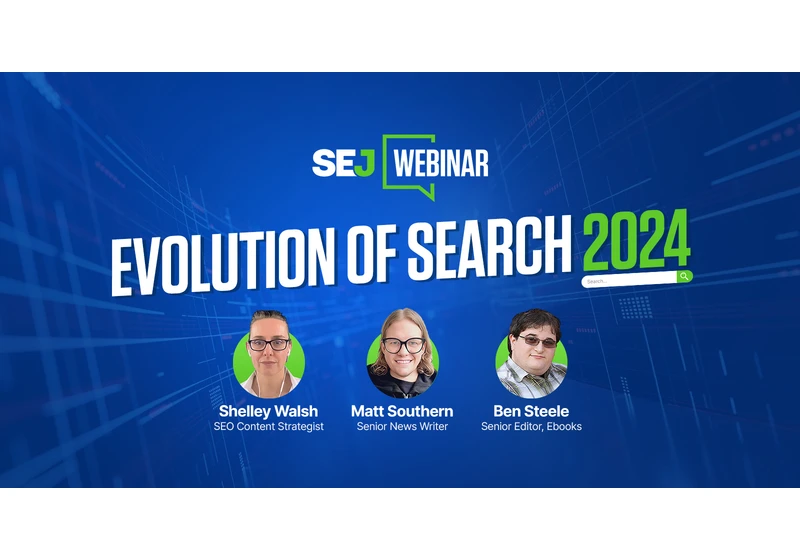 Search Evolution 2024: Navigating SEO’s Future Landscape [Webinar] via @sejournal, @sejournal
