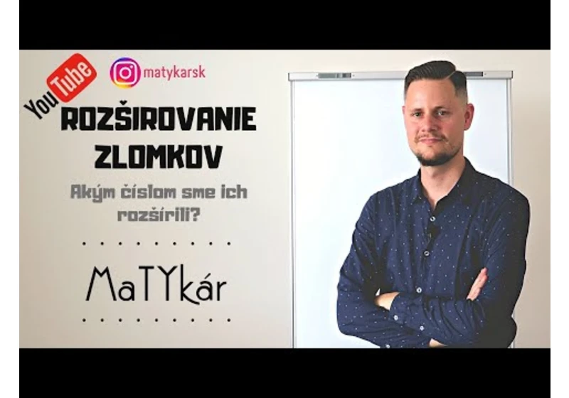 ROZŠIROVANIE ZLOMKOV | Akým číslom sme ich rozšírili?