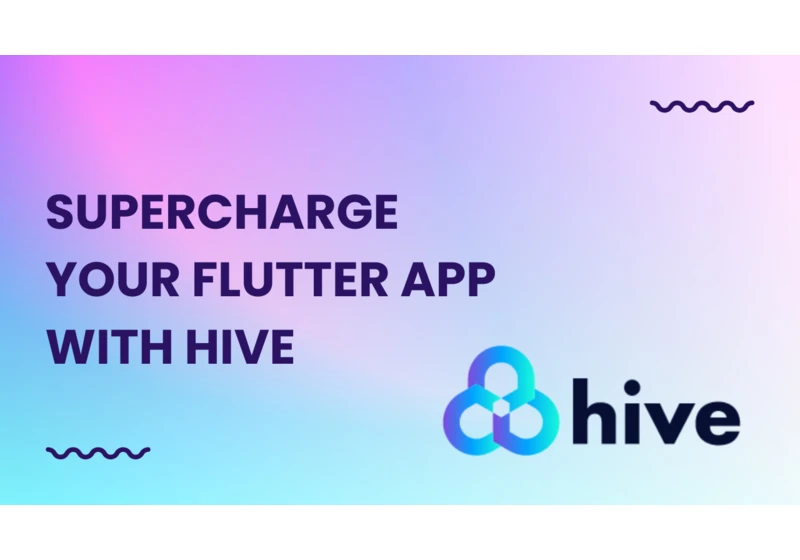 Supercharge Your Flutter App with Hive