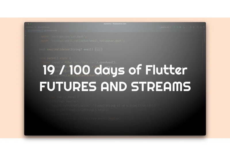 📱 19 / 100 Days Of Flutter, Kate's edition — Futures & Streams