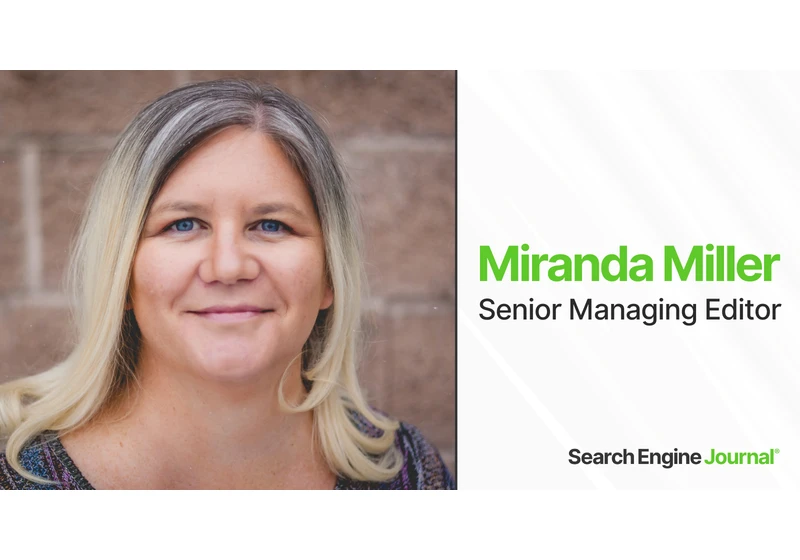 Search Engine Journal Promotes Miranda Miller To Senior Managing Editor via @sejournal, @Amanda_ZW