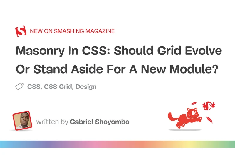 Masonry In CSS: Should Grid Evolve Or Stand Aside For A New Module?