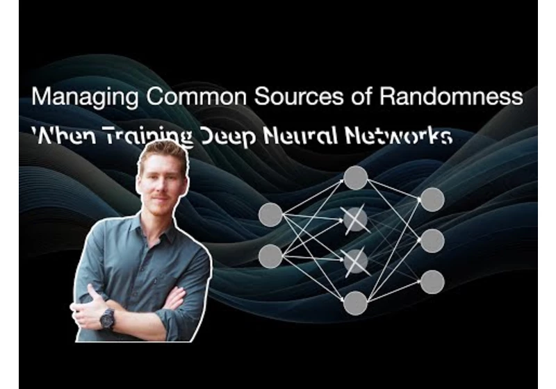Managing Sources of Randomness When Training Deep Neural Networks