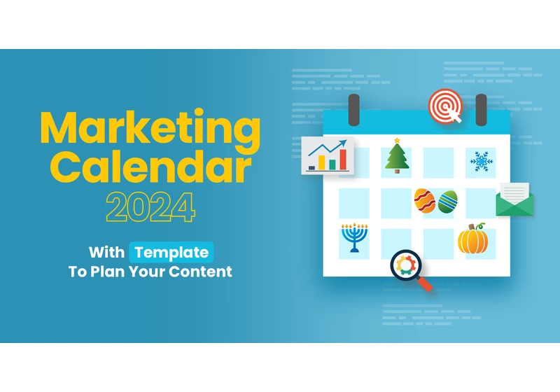 Marketing Calendar 2024 With Template To Plan Your Content via @sejournal, @theshelleywalsh