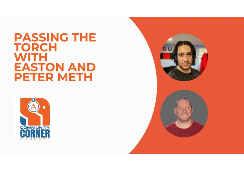 Community Corner:  Passing the Torch with Easton and Peter Meth