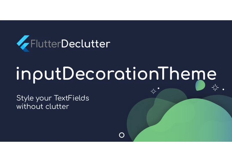 Flutter Declutter : Using inputDecorationTheme
