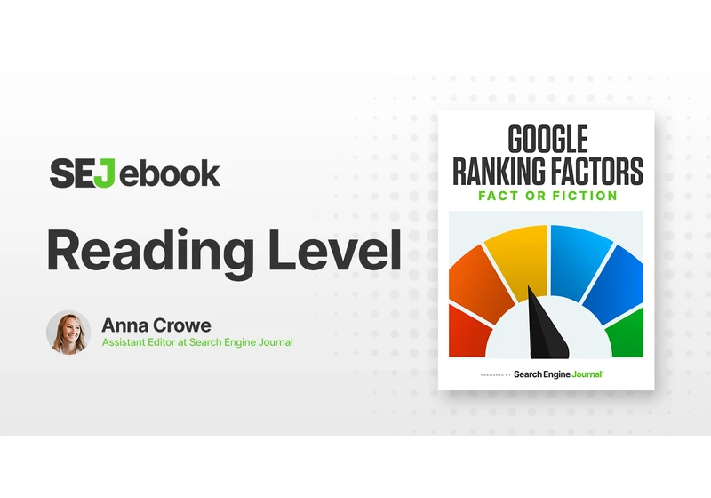 Reading Level: Is It A Google Ranking Factor? via @sejournal, @annaleacrowe