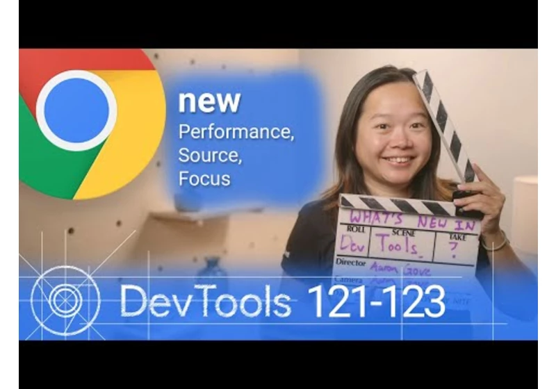 What’s new in DevTools: Chrome 121-123