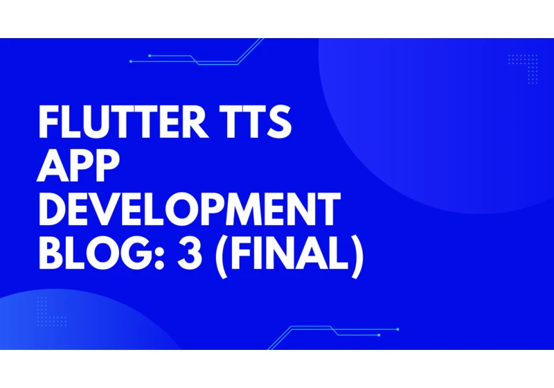 Completed the Building Text-to-Speech (TTS) in Your Flutter App