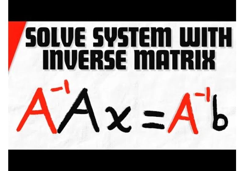 Solve Linear System with Inverse Matrix | Linear Algebra