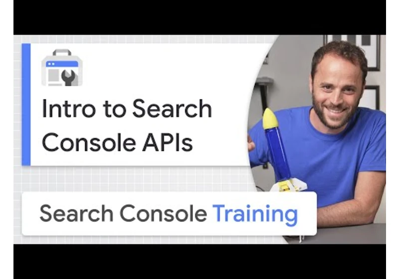 Intro to Search Console APIs - Google Search Console Training