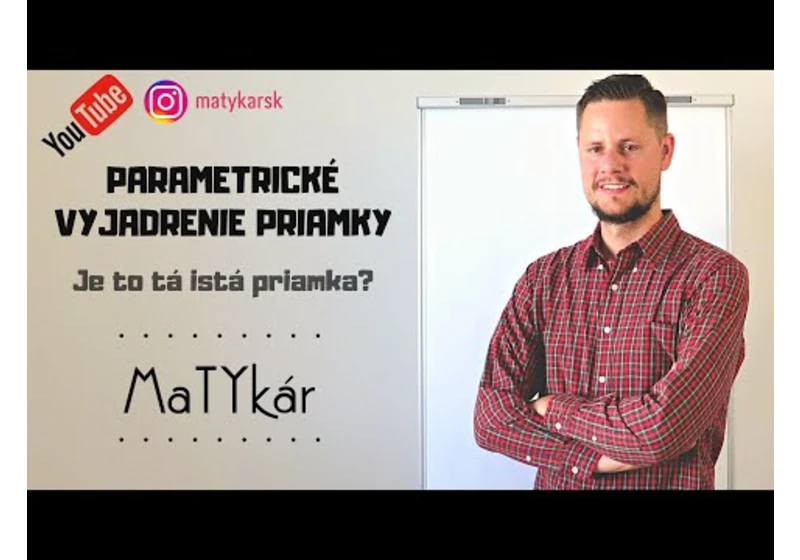 PARAMETRICKÉ VYJADRENIE PRIAMKY V ROVINE - je to tá istá priamka?
