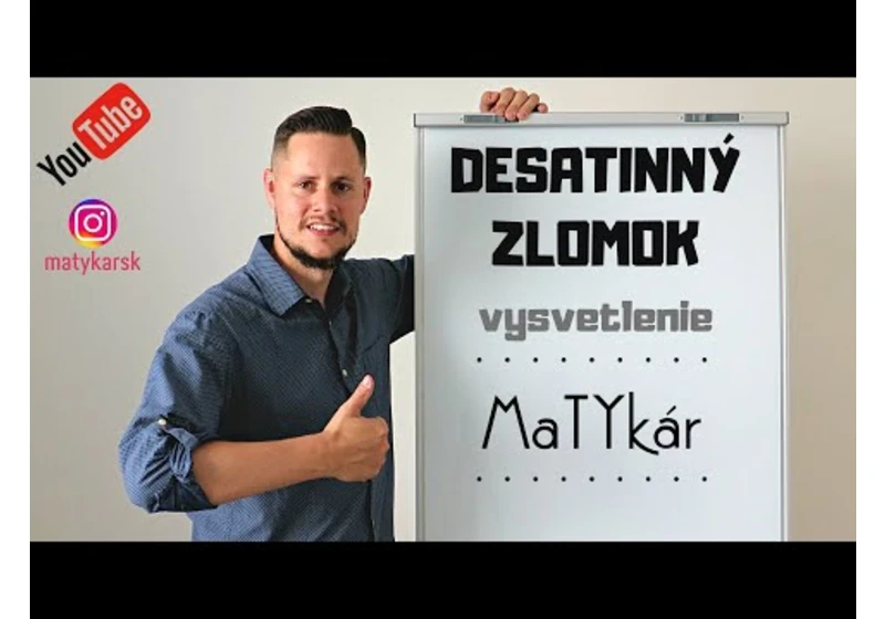 DESATINNÝ ZLOMOK - vysvetlenie, príklady
