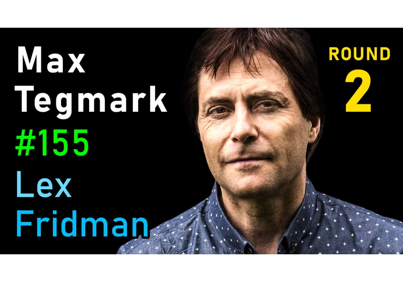 #155 – Max Tegmark: AI and Physics