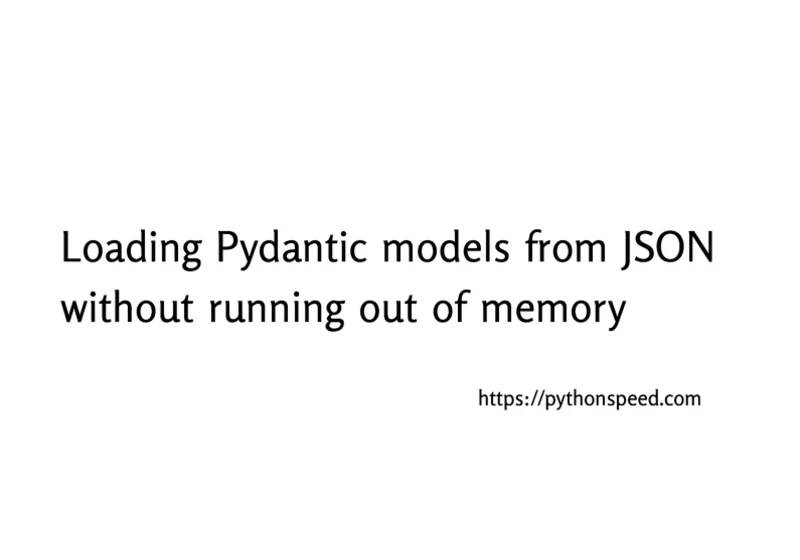 Loading Pydantic models from JSON without running out of memory