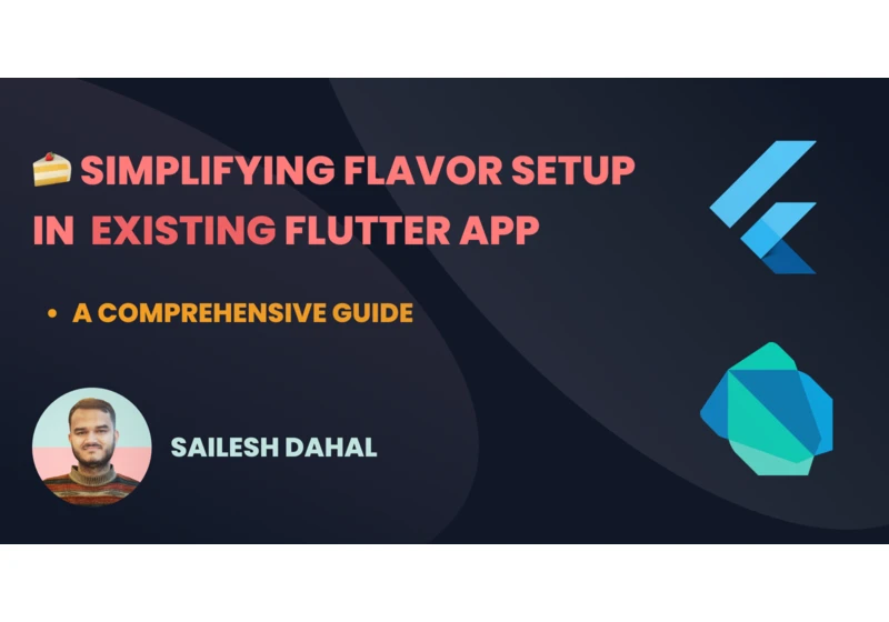 🍰 Simplifying flavor setup in the existing Flutter app: A comprehensive guide