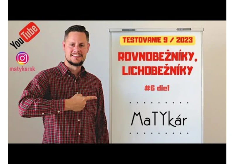 TESTOVANIE 9 | 2023 - #6 - Rovnobežníky, lichobežníky