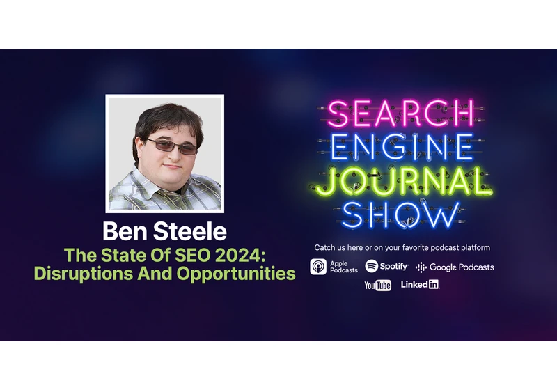 The State Of SEO 2024: Disruptions And Opportunities - Ep. 320 via @sejournal, @lorenbaker