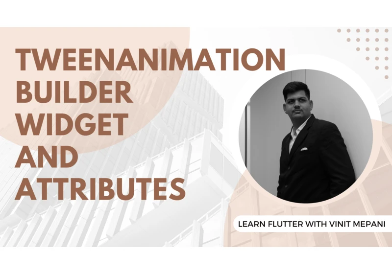 TweenAnimationBuilder widget and Attributes