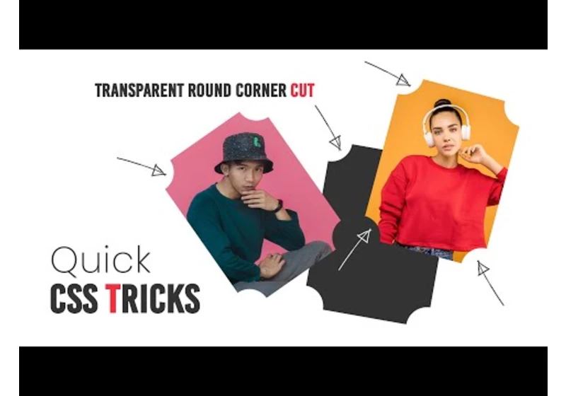 Quick CSS Tricks | Transparent Round Corner Cut