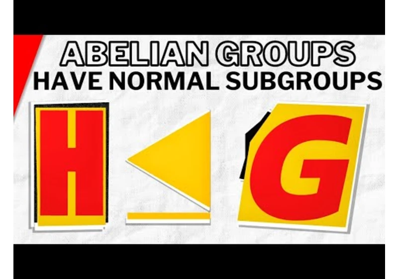 Subgroups of Abelian Groups are Normal | Abstract Algebra Exercises