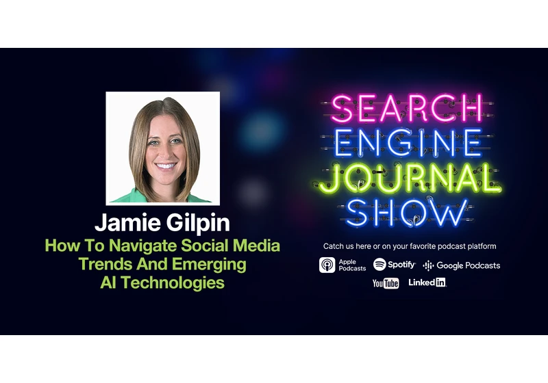 How To Navigate Social Media Trends & Emerging AI Technologies - Ep. 316 via @sejournal, @lorenbaker