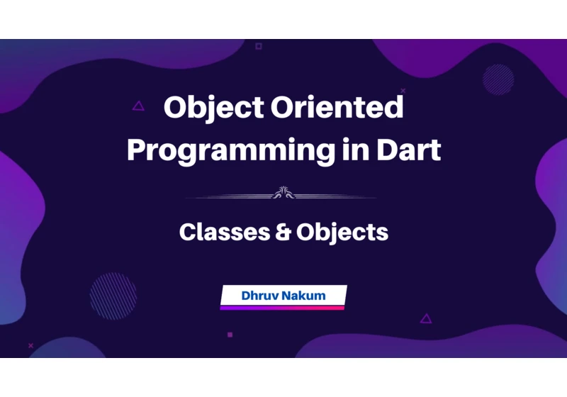Object Oriented Programming in Dart: Classes & Objects