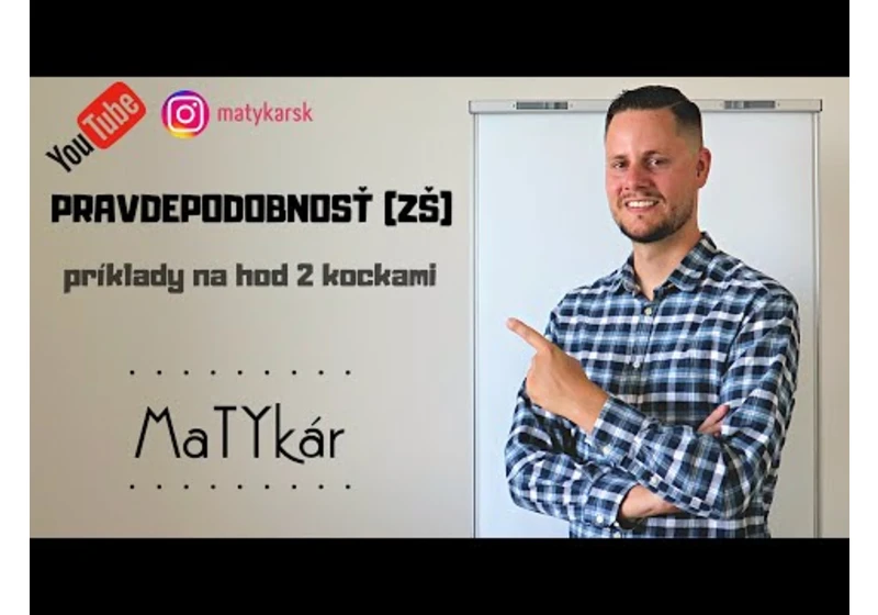 PRAVDEPODOBNOSŤ (ZŠ) - príklady s 2 kockami