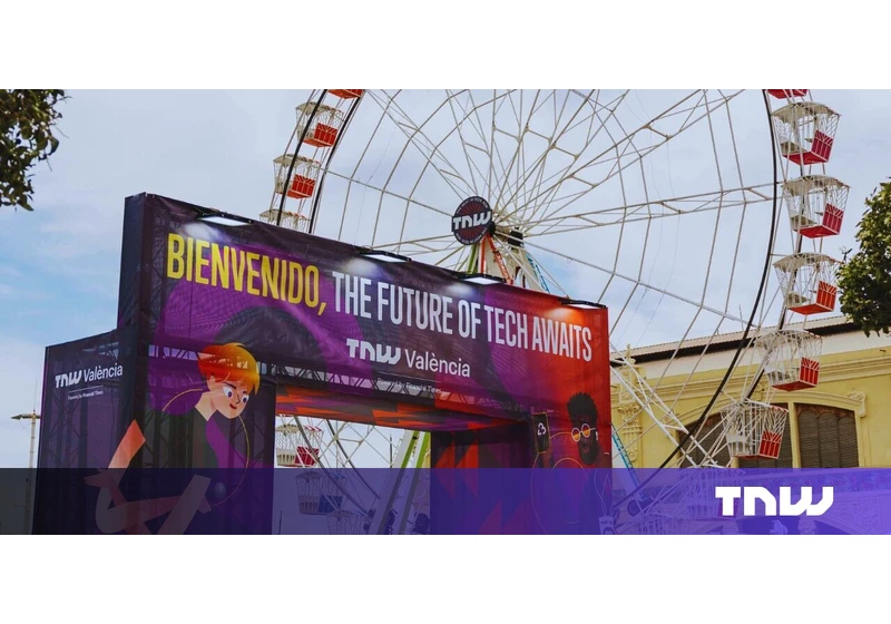 TNW València 2023 was a blast — here are our favourite moments