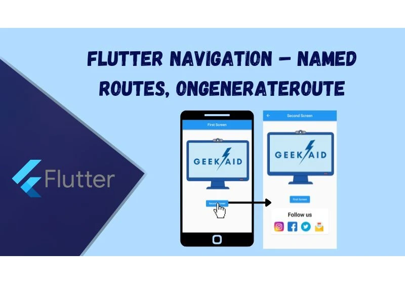 Flutter Navigation – Named Routes, onGenerateRoute