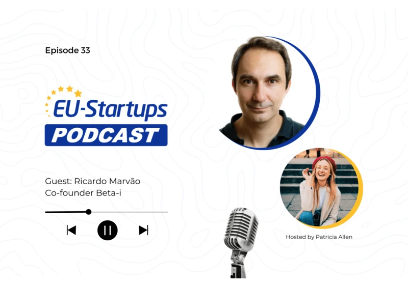EU-Startups Podcast | Episode 33: Ricardo Marvão, Co-Founder of Beta-i