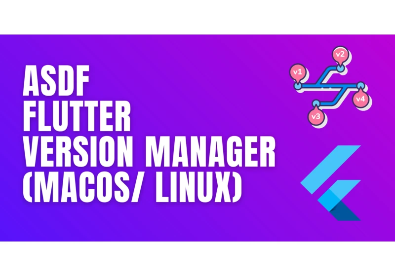 asdf Flutter version manager (MacOS/ Linux)