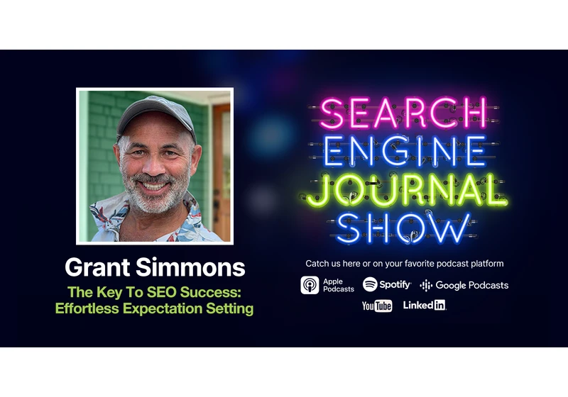 The Key To SEO Success: Effortless Expectation Setting - Ep. 271 via @sejournal, @lorenbaker