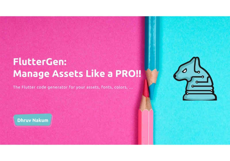 FlutterGen: Manage Assets Like a PRO!!