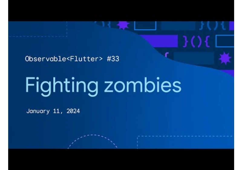 Observable Flutter #33: Fighting zombies