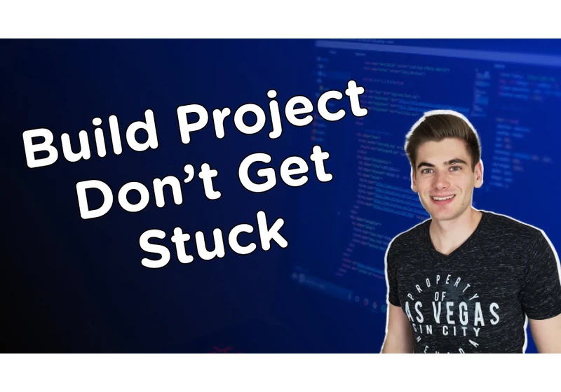 How To Build JavaScript Projects Without Getting Stuck