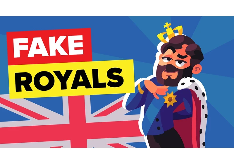 7 People Who Pretended to be Royals - Did They Get Away With It?