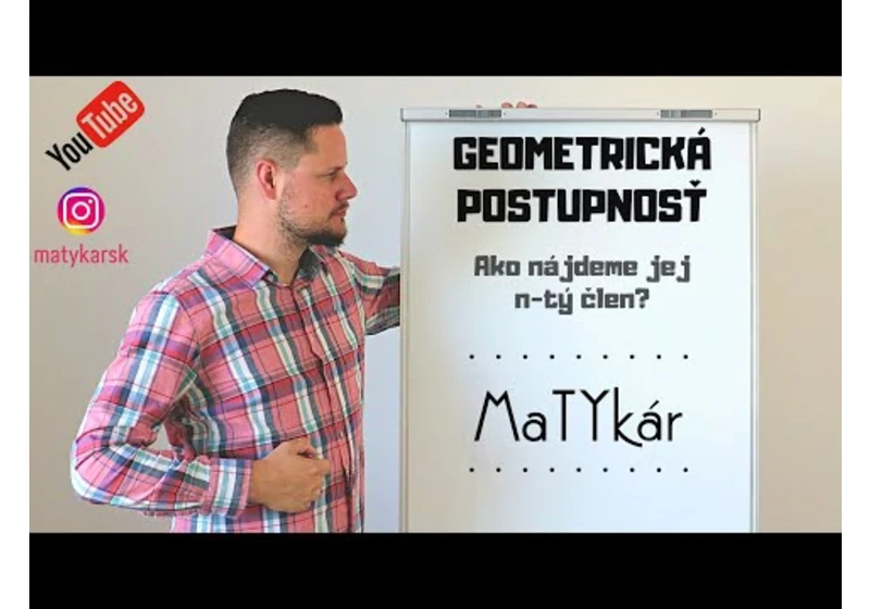 GEOMETRICKÁ POSTUPNOSŤ - Ako nájdeme n-tý člen?