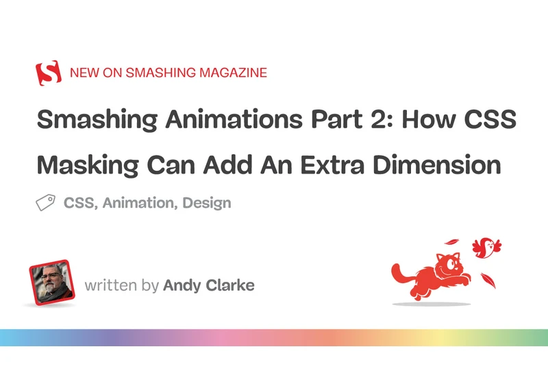 Smashing Animations Part 2: How CSS Masking Can Add An Extra Dimension