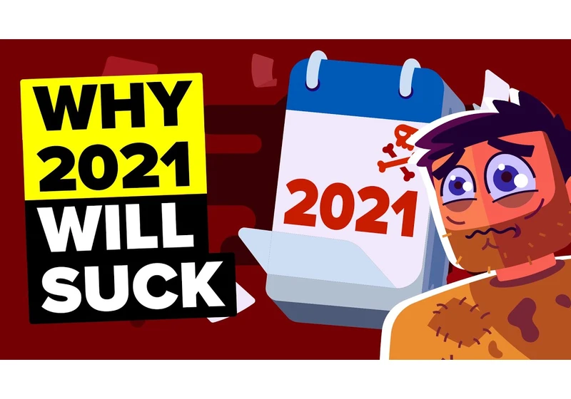 Why 2021 Will Be A Horrible Year