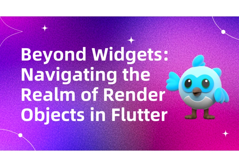 Beyond Widgets: Navigating the Realm of Render Objects in Flutter