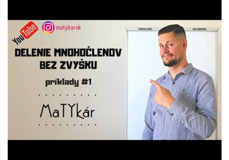 DELENIE MNOHOČLENOV BEZ ZVYŠKU - príklady #1