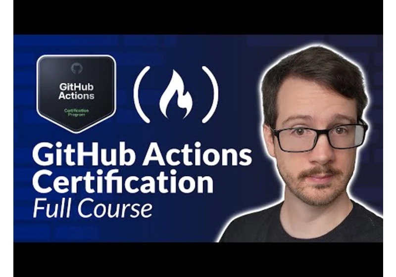 GitHub Actions Certification – Full Course to PASS the Exam