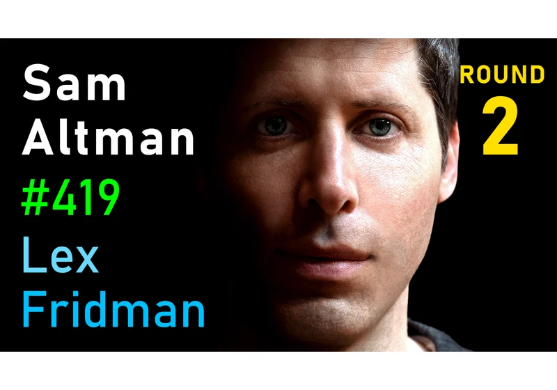 #419 – Sam Altman: OpenAI, GPT-5, Sora, Board Saga, Elon Musk, Ilya, Power & AGI