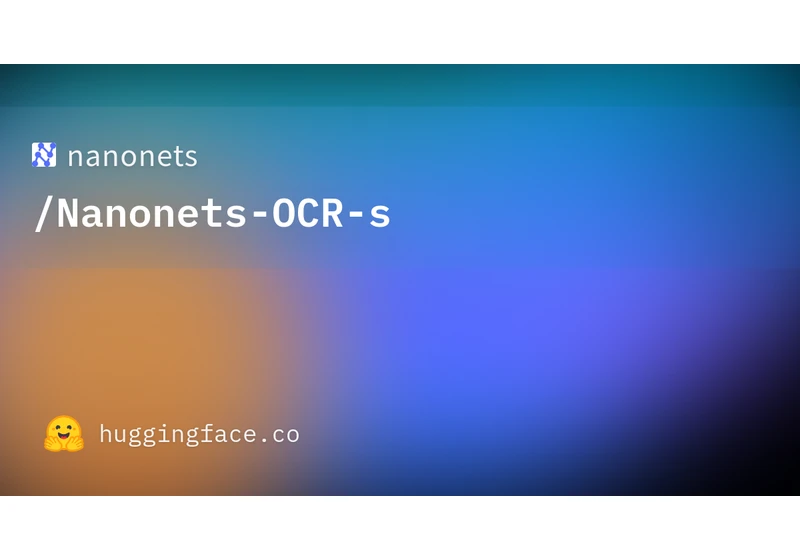 Nanonets-OCR-s – OCR model transforms documents into structured markdown