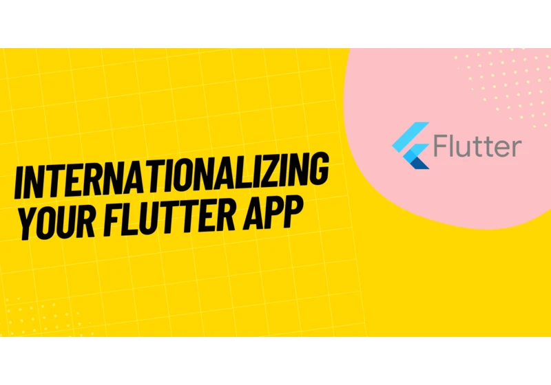 Flutter's support for internationalization (i18n): An essential for global app success