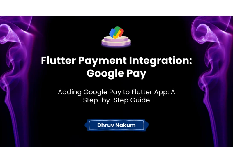 Flutter Payment Integration: Google Pay