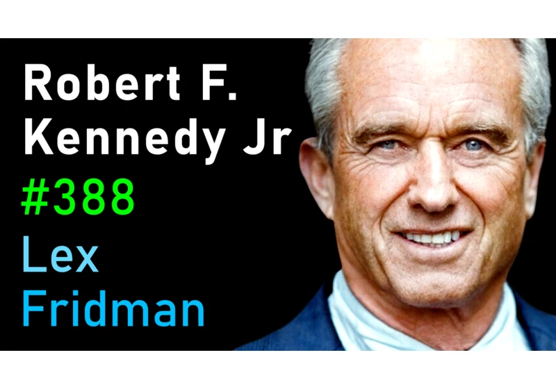 #388 – Robert F. Kennedy Jr: CIA, Power, Corruption, War, Freedom, and Meaning